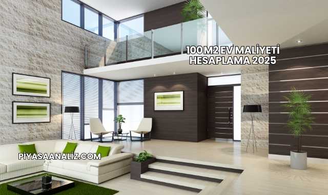 100 m2 Ev Maliyeti Hesaplama 2025